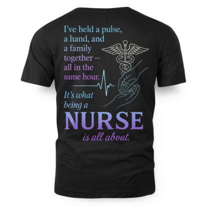 Held A Pulse Nurse Apparel - Heartfelt Quote T-Shirt