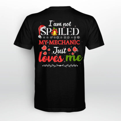 I Am Not Spoiled My Mechanic Just Loves Me T-Shirt